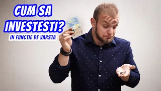 CUM SA INVESTESTI IN FUNCTIE DE VARSTA?