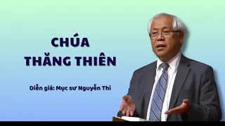 CHÚA THĂNG THIÊN - Mục sư Nguyễn Thỉ