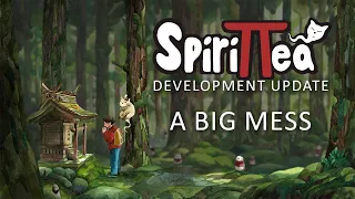 Spirittea Development Update - A Big Mess!