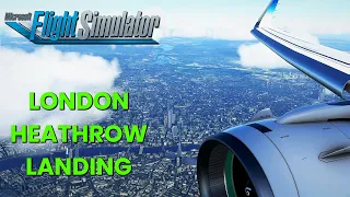 Flight Simulator 2020 London Heathrow Approach Through City | 4K Insane Scenery