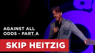 Against All Odds - Part A | Skip Heitzig