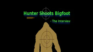 Hunter Shoots Bigfoot | Interview | Exclusive