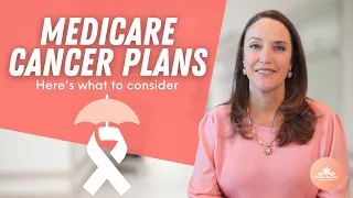 Why You Need a Cancer Plan with Medicare Advantage