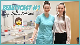 🧪 BEAUTYCAST #1 🧪 | S ING. LENKOU PRŮŠOVOU O KOSMETICE | NĚKTEŘÍ VÝROBCI NEHRAJÍ FÉR!