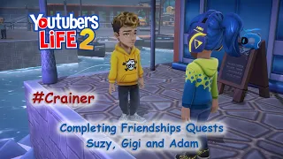 Youtubers Life 2 - Ep8: Completing Frienships Quests - Suzy, Gigi and Adam