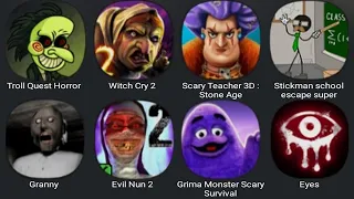 Troll Quest Horror,Witch Cry 2,Scary Teacher 3D,Stickman School Escape Super,Granny,Evil Nun 2,Eyes