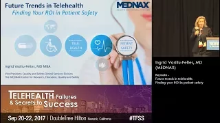 Future trends in telehealth: Finding your ROI in patient safety | Ingrid Vasiliu-Feltes, MD (MEDNAX)