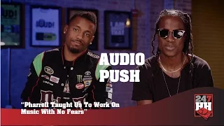 Audio Push - Pharrell Taught Us To Work On Music With No Fears (247HH Exclusive)