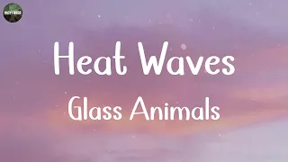 Glass Animals - Heat Waves (Lyrics) | Ed Sheeran, Justin Bieber,... (MIX LYRICS)