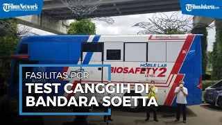 Pakai Truk Canggih, Hasil PCR Test di Bandara Soekarno-Hatta Bisa Jadi Dalam 8 Jam