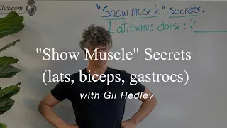 "Show Muscle" Secrets (lats, biceps, gastrocs): Learn Integral Anatomy with Gil Hedley