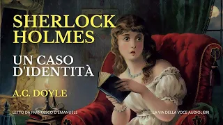 Sherlock Holmes - Un caso d'identità - A.C. Doyle - Audiolibro Ita