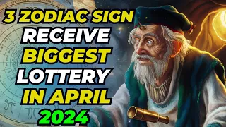 These 3 Zodiac Sign Receive Biggest Lottery In April 2024 | April Horoscope