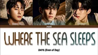 DAY6 (Even of Day) 'Where the sea sleeps' Lyrics (데이식스 파도가 끝나는 곳까지 가사) (Color Coded Lyrics)