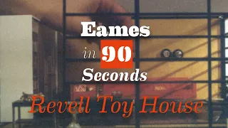 Eames in 90 Seconds: Revell Toy House
