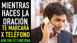 HAZ QUE TE LLAME EN ESTE INSTANTE | ORACION PARA QUE TE LLAME DE INMEDIATO Y CORRA A BUSCARTE |