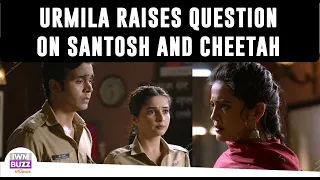 Maddam Sir Update: Urmila raises question on Santosh and Cheetah