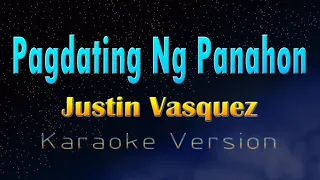 PAGDATING NG PANAHON - Justin Vasquez  (Karaoke Version)