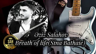 Breath of life(Sina Bathaie)-Eziz Salahov(Gitar Version)