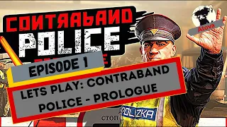 Lets Play Contraband Police Prologue | E1 | Papers, Please