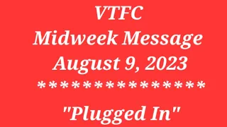 VTFC Midweek Message | August 9, 2023 | "Plugged In" | Jason "Pastor Jay" Wood