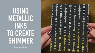 Add Shimmer to Your Next Project with Metallic Inks! | Scrapbook.com Exclusive