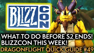 Last Minute To-Dos Before Season 2 Ends, BlizzCon News Incoming! Your Weekly Dragonflight Guide #49