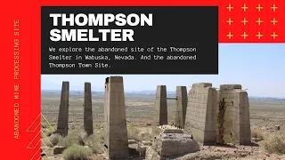 Exploring Abandoned Thompson Smelter and Town Site Ruins S1:E16