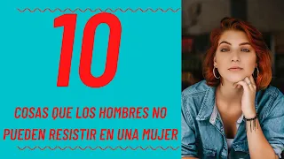 10 cosas que los hombres no pueden resistir en una mujer - míralas todas hasta el final.