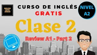 Clase 2 - nivel A2 ✅✅curso de inglés gratis - A review (part 2)