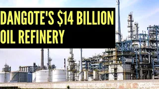 The Dangote Oil Refinery Project and Nigeria's Oil Industry | African Biographics