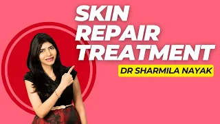 Skin Repair Treatment: Rejuvenate and Restore Your Skin's Natural Glow! | Dr Sharmila Nayak
