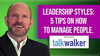 Leadership Styles: 5 Tips on How to Manage People #Leadership #JamieTurner #IN:60