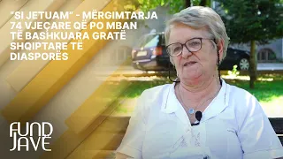 “Si jetuam” - Mërgimtarja 74 vjeçare që po mban të bashkuara gratë shqiptare të diasporës