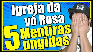 5 Mentiras ungidas da IGREJA DA VÓ ROSA