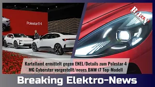 Breaking Elektro-News: Kartellamt ermittelt gegen ENEL/MG Cyberster vorgestellt/Polestar 4/BMW i7