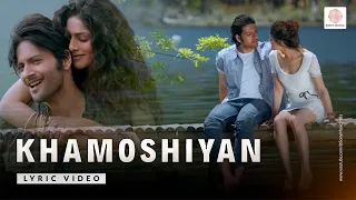 Khamoshiyan Full Lyric Video - Title Track | Arijit Singh | Ali Fazal, Sapna Pabbi, Gurmeet