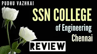 SSN COLLEGE REVIEW/ SSN college of Engineering/SSN Placements/SSN fees and Admission/Pudhu VAZHKAI