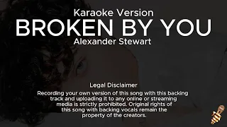 Alexander Stewart - Broken By You (Karaoke Version)