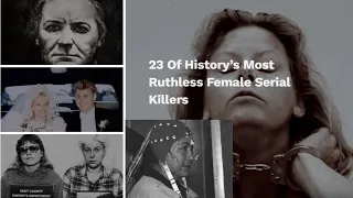 23 Of History’s Most Ruthless Female Serial Killers