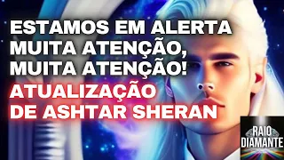 ESTAMOS EM ALERTA por Ashtar Sheran