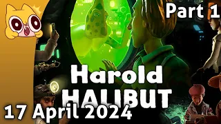 Harold Halibut - 17 April 2024