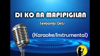Di Ko Na Mapipigilan - Sexbomb Girls (Karaoke/Instrumental)
