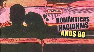 ROMÂNTICAS NACIONAIS ANOS 80 - As Mais Lindas Músicas!