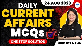 Daily Current Affairs | MCQs | 24 AUG 2023 | One Stop Solution | Sonpriya Ma'am