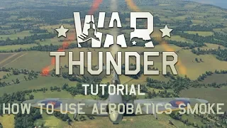 How to use aerobatic smoke in War Thunder