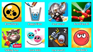 Talking Tom,Brawl Stars,Happy Glass,Love Balls,I am archer,Knock'em All,Red Ball 4,One Level 2