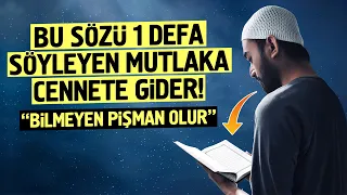 Bilmeyen Pişman Olur! Bu Sözü 1 Kere Söyleyen Mutlaka Cennete Gider