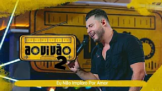 Eu Não Imploro Por Amor - Bruno e Marrone ( Murilo Huff - Ao Vivão )