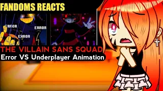 Fandoms reacts to The Villain Sans Squad - Error VS Underplayer Animation